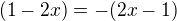 $(1-2x)=-(2x-1) $