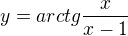$y = arctg\frac{x}{x-1}$