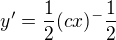 $y'=\frac{1}{2}(cx)^-\frac{1}{2}$