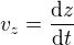 $v_z=\frac{\mathrm{d} z}{\mathrm{d} t}$