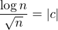 $\frac{\log{n}}{\sqrt{n}} = |c|$