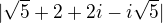 $|\sqrt{5}+2+2i-i\sqrt5|$