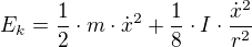 $E_k=\frac{1}{2}\cdot m \cdot \dot{x}^2+\frac{1}{8}\cdot I \cdot \frac{\dot{x}^2}{r^2}$