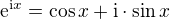$\mathrm{e}^{\mathrm{i}x} = \cos x + \mathrm{i} \cdot \sin x$