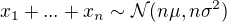 $x_1+...+x_n\sim\mathcal{N}(n\mu,n\sigma^2)$