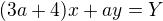 $(3a+4)x+ay =Y$