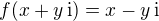 $f(x + y\,\mathrm{i}) = x - y\,\mathrm{i}$