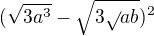 $(\sqrt{3a^{3}}-\sqrt{3\sqrt{}ab})^{2}$