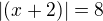 kopírovat do textarea $|(x+2)|=8$