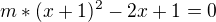 $m * (x + 1)^2 - 2x + 1 = 0$