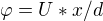 $\varphi =U*x/d$