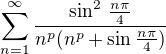 $\sum_{n=1}^{\infty}\frac{\sin^2\,\frac{n\pi}{4}}{n^p(n^p+\sin\frac{n\pi}{4})}$