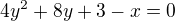 kopírovat do textarea $4y^2+8y+3-x=0$