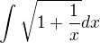 $\int\sqrt{1+\frac{1}{x}}dx$