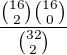 $\frac{{16\choose 2}{16\choose 0}}{{32\choose 2}}$