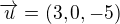 $\overrightarrow{u}=(3,0,-5)$