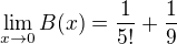 $\lim_{x\to0}B(x) = \frac{1}{5!} + \frac{1}{9}$