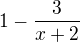 $1-\frac{3}{x+2}$