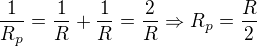 $\frac{1}{R_{p}}=\frac{1}{R}+\frac{1}{R}=\frac{2}{R}\Rightarrow R_{p}=\frac{R}{2}$