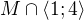 $M \cap \langle1;4\rangle $