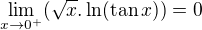 $\lim_{x\to 0^+}(\sqrt x .\ln(\tan x))=0$