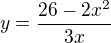 $y=\frac{26-2x^{2}}{3x}$