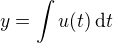 $y=\int u(t)\,\text dt$