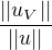 $\frac{||u_{V}||}{||u||}$
