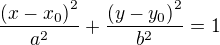 $\frac{{(x-x_0)}^2}{a^2}+\frac{{(y-y_0)}^2}{b^2}=1$