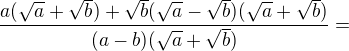 $\frac{a(\sqrt{a}+\sqrt{b})+\sqrt{b}(\sqrt{a}-\sqrt{b})(\sqrt{a}+\sqrt{b})}{(a-b)(\sqrt{a}+\sqrt{b})}=$