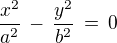 $\frac {x^2}{a^2}\,-\,\frac {y^2}{b^2}\,=\,0$