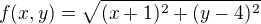 $f(x,y)=\sqrt{(x+1)^2+(y-4)^2}$