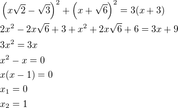 $\left(x\sqrt 2-\sqrt 3\right)^2+\left(x+\sqrt 6\right)^2=3(x+3)\nl2x^2-2x\sqrt 6+3+x^2+2x\sqrt 6+6=3x+9\nl3x^2=3x\nlx^2-x=0\nlx(x-1)=0\nlx_1=0\nlx_2=1$