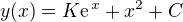 $y(x) =K\text{e}^{\,x} + x^2 + C$
