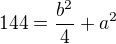$144=\frac{b^2}{4} + a^2$