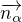 $\overrightarrow{n_{\alpha}}$