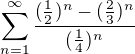 $\sum_{n=1}^{\infty }\frac{(\frac{1}{2})^{n}-(\frac{2}{3})^{n}}{(\frac{1}{4})^{n}}$