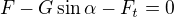 $F-G\sin\alpha-F_t=0$