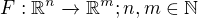 $F: \mathbb{R}^{n}\xrightarrow{} \mathbb{R}^{m}; n, m\in\mathbb{N}$