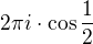 $2\pi i\cdot \cos \frac{1}{2}$
