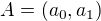 $A=(a_0,a_1)$