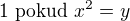 $1 \text{ pokud } x^2=y$