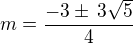 $m=\frac{-3\pm\,3\sqrt5}{4}$