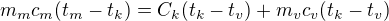 $m_{m}c_{m}(t_{m}-t_{k})=C_{k}(t_{k}-t_{v})+m_{v}c_{v}(t_{k}-t_{v})$