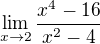 $\lim_{x\to2}\frac{x^{4}-16}{x^{2}-4}$