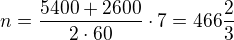 $n=\frac{5400+2600}{2\cdot 60}\cdot 7=466\frac{2}{3}$