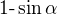$\text{1-}\sin \alpha $