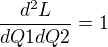 $\frac{d^2L}{dQ1dQ2} = 1$