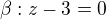 $\beta:z-3=0$