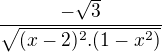 $\frac{-\sqrt{3}}{\sqrt{(x-2)^{2}.(1-x^{2})}}$